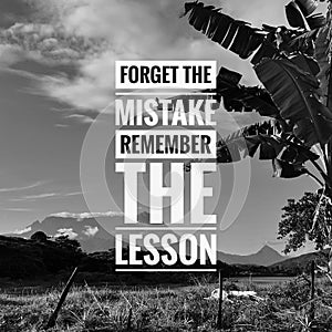 Forget mistake remember the lesson.