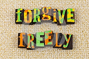 Forgive freely forgiveness courage positive happy life