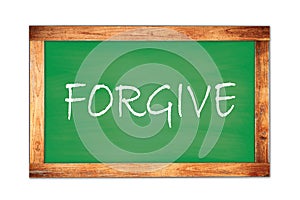 FORGIVE text written on green school board