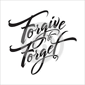 Forgive to Forget Typography Lettering Vector, for T shirt, poster or book cover