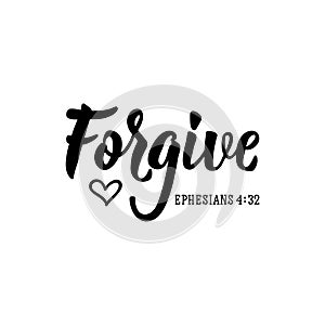 Forgive. Vector illustration. Lettering. Ink illustration. Religious quote