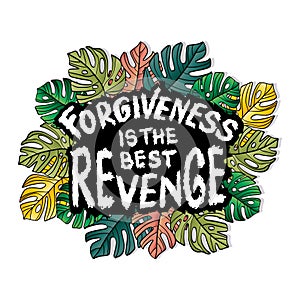 Forgiveness is the best revenge. Islamic quote.