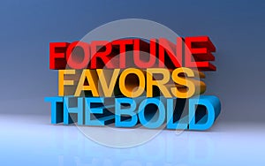 fortune favors the bold on blue