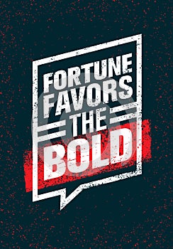 Fortune Favors The Bold. Inspiring Creative Motivation Quote. Vector Typography Banner Design Concept
