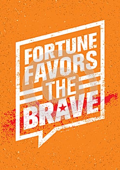 Fortune Favors The Brave Inspiring Creative Motivation Quote. Vector Typography Banner Design Concept