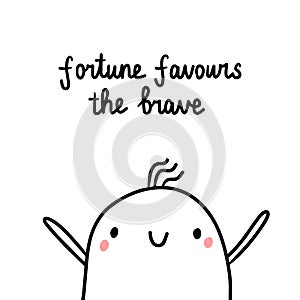 Fortune favours the brave hand drawn illustration with cute marshmallow