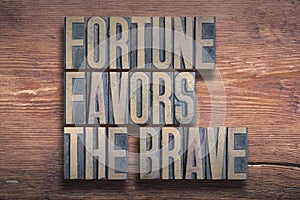 Fortune favours the brave wood