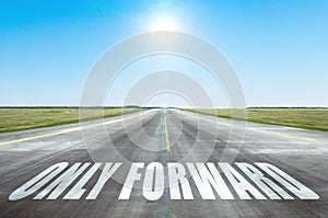 Only forward. The concept of perseverance, strength of will. The road with blue skies and bright suns ahead