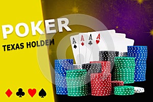 Four aces behind stacks of chips, black sparkling background. Inscription poker and texas holdem, card suits on yellow