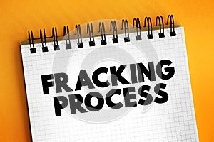 Fracking Process - well stimulation technique involving the fracturing of bedrock formations by a pressurized liquid, text concept