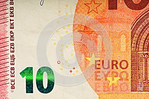 fragment of ten Euro bill. 10 euro banknote. The euro is the official currency of the European Union