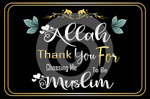 Frame Muslim Quote and Saying. Thank you Allah for chossing me to be moslem with dark background ang golden lines, vector eps 10