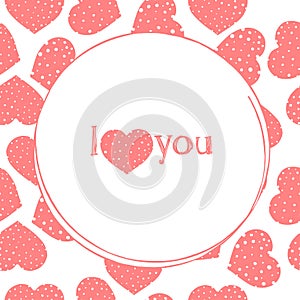 The frame is in the shape of a circle with cute hearts. Vector illustration in sketch style. Valentine`s day. Place for