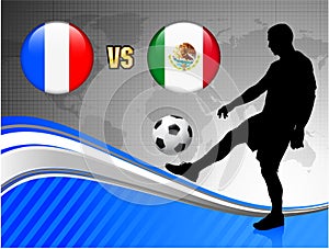France versus Mexico on Blue Abstract World Map Background