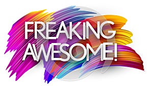 Freaking awesome paper word sign with colorful spectrum paint brush strokes over white