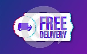 Free delivery. Glitch icon. Badge with truck. Vector stock illustrtaion.