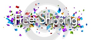 Free shipping sign over foil cut out colorful confetti backgaround