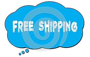 FREE  SHIPPING text written on a blue thought bubble