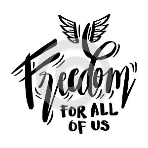 Freedom for all of us hand lettering.