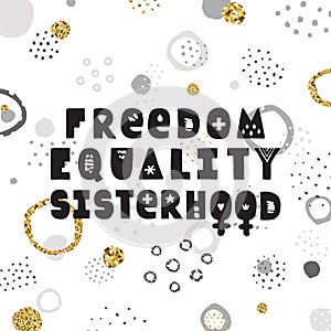 Freedom, equality, sisterhood lettering hand drawn vector.