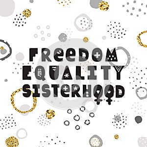 Freedom, equality, sisterhood lettering hand drawn vector. photo