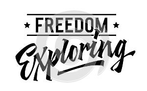 Freedom Exploring, adventurous lettering design. Isolated typography template showcasing dynamic script. Evokes the essence of