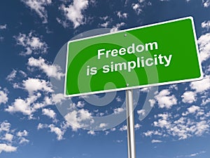 Freedom is simplicity traffic sign