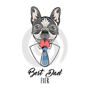 French Bulldog. Fathers day greeting card. Shirt, Necktie, Tie. Best dad ever lettering. Dog portrait. Dad gift. Vector.