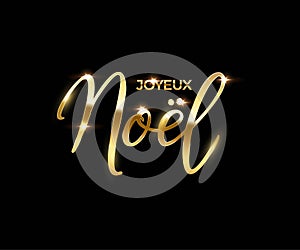 French Christmas luxury design template. Golden vector Joyeux Noel text isolated on black background.
