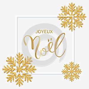 French text Joyeux Noel with hand lettering. Christmas background with shining gold snowflakes. Xmas festive greeting card vector