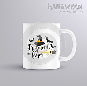 Frequent flyer - fun lettering for halloween with Witch s Hat. Illustration with coffee mug mockup