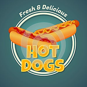 Fresh and delicious hot dogs poster. Two hot dogs with ketchup and mustard.