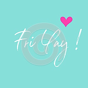 Fri yay! Friday i am in love daily quote . .  hello friday... happy day quote.  daily motivation quote