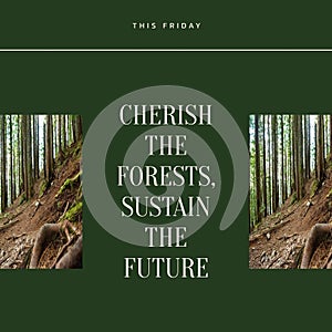 This friday, cherish the forests, sustain the future text and collage of trees growing in woods