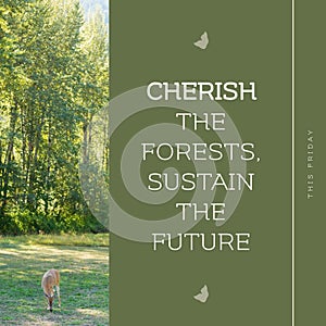 This friday, cherish the forests, sustain the future text and deer grazing on grassy field in woods