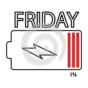 Friday. Empty battery. Level 1 percent vector illustration design