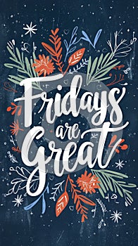 Fridays are great - lettering calligraphy on abstract background with floral elements photo