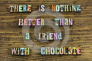 Friend chocolate comfort happy fun