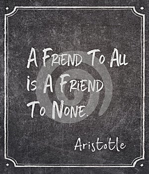 Friend to none Aristotle