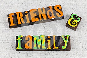 Friends family home important love romance friendship relationship