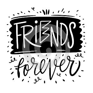 Friends Forever. Hand drawn lettering phrase. Black Ink. Vector illustration