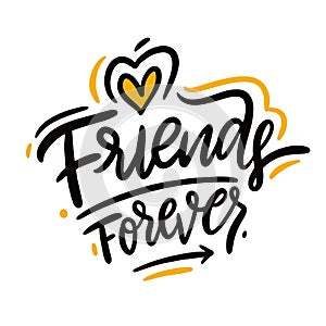 Friends forever quote. Hand drawn vector lettering phrase. Vector illustration