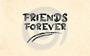 Friends Forever text slogan t-shirt calligraphy gift card compliment card, birthday, office party, posters, flyers, greeting cards