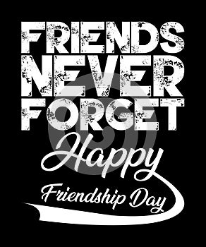 Friends Never Forget Typography T shirt Design