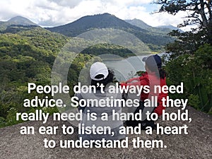 Friendship quote - People don't always need advice. Sometimes all they really need is ear to listen, heart to understand.