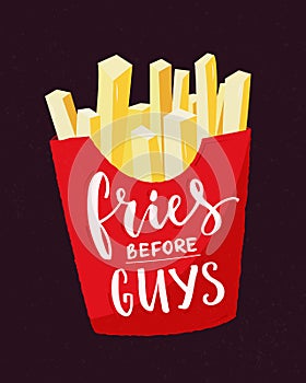 Fries before guys. Feminism slogan. Feminist funny quote with french fries and modern calligraphy. T-shirt print design photo