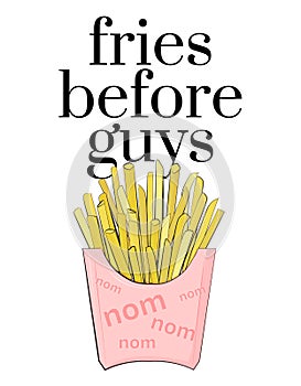 Fries before guys teen culture poster. cafe quote. Modern feminine text. Fast food snack package in pink yellow colors, good for
