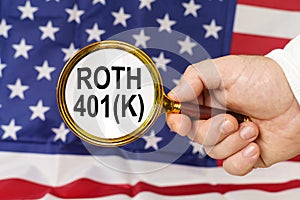 In front of the American flag, a man holds a magnifying glass in his hand with the inscription - Roth 401k