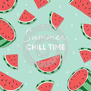 Fruit design with summer chill time typography slogan and fresh watermelon on light green background. Colorful flat vector