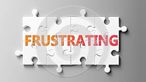 Frustrating complex like a puzzle - pictured as word Frustrating on a puzzle pieces to show that Frustrating can be difficult and